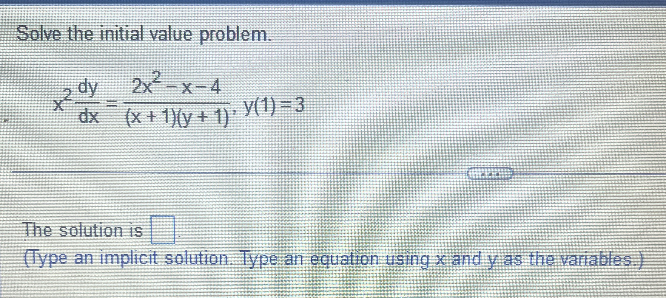 Solve the initial value problem. x 2 d y d x = 2