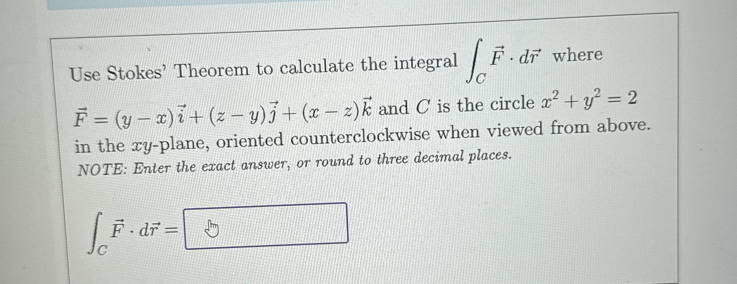 Use Stokes' Theorem to calculate the integral C