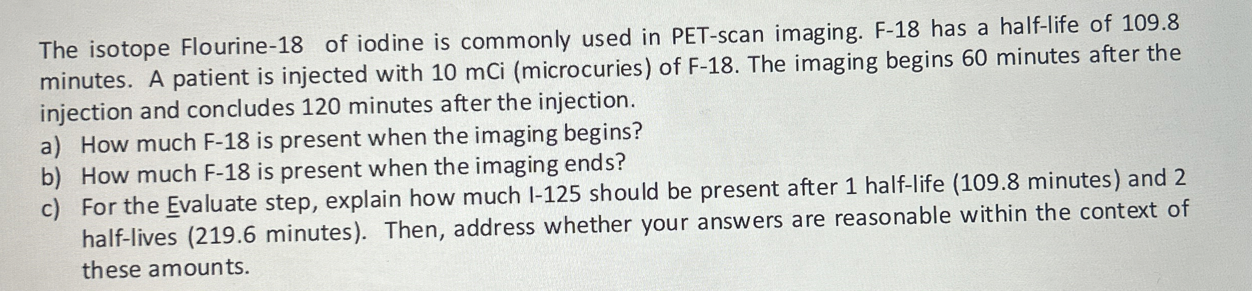 The isotope Flourine - 1 8 of iodine is commonly