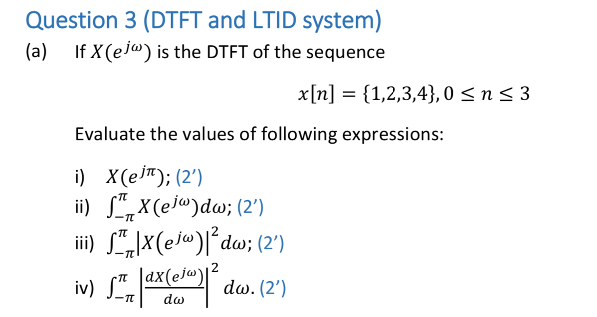 Question 3 ( DTFT and LTID system ) ( a ) If x (