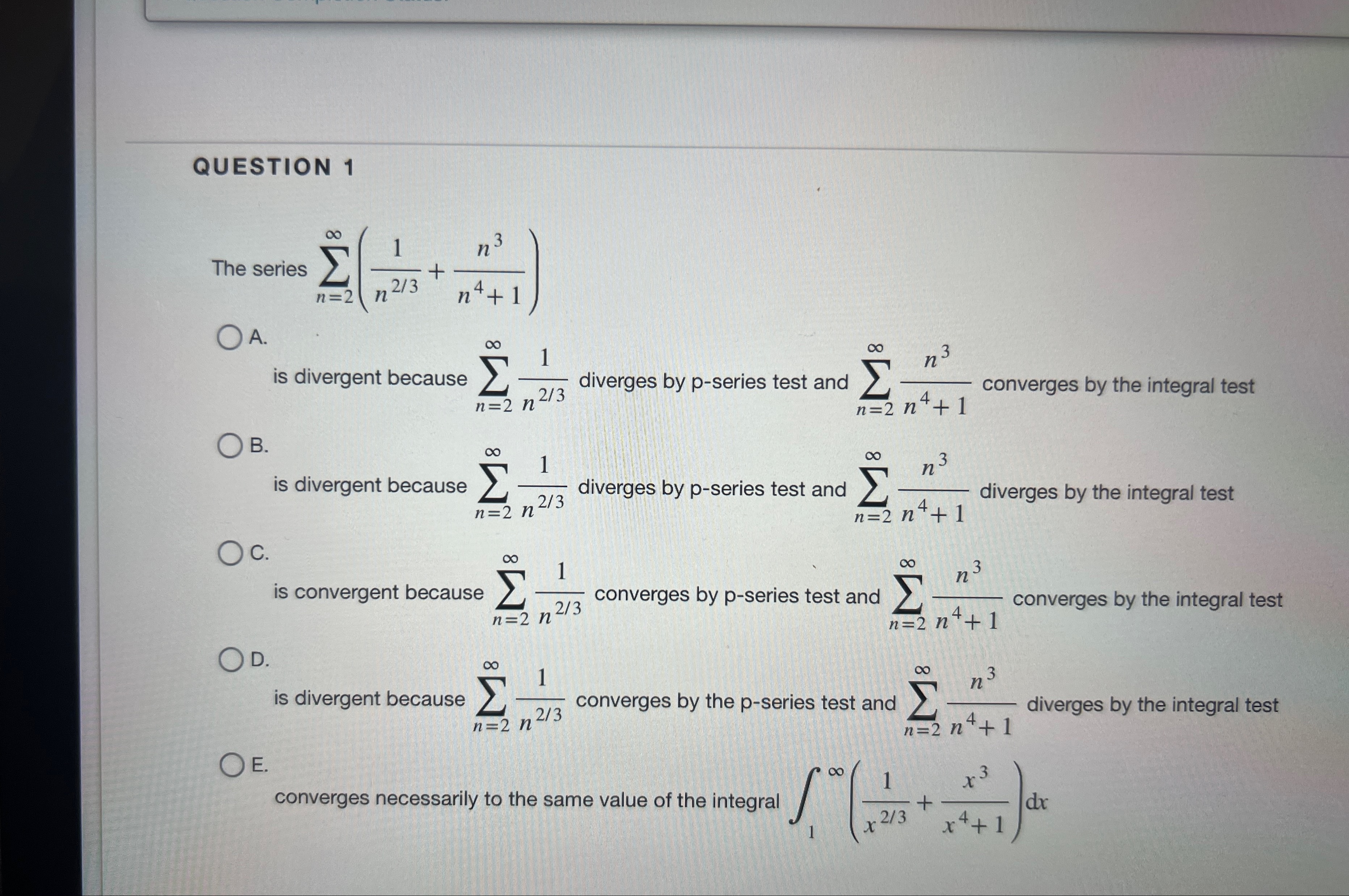 QUESTION 1 The series n = 2 ( 1 n 2 3 + n 3 n 4 +