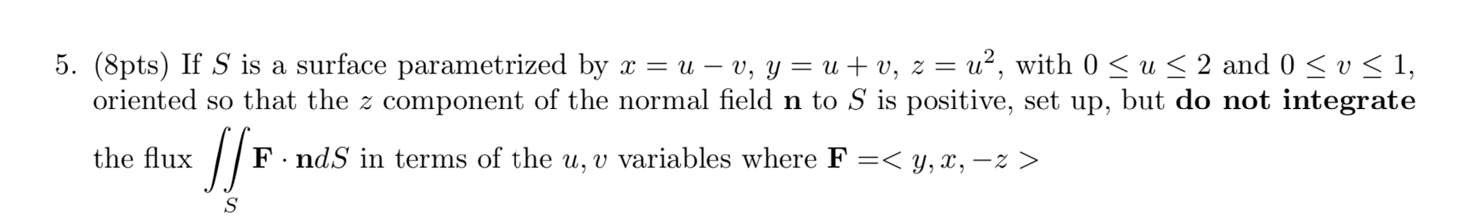 ( 8 pts ) If S is a surface parametrized by x = u