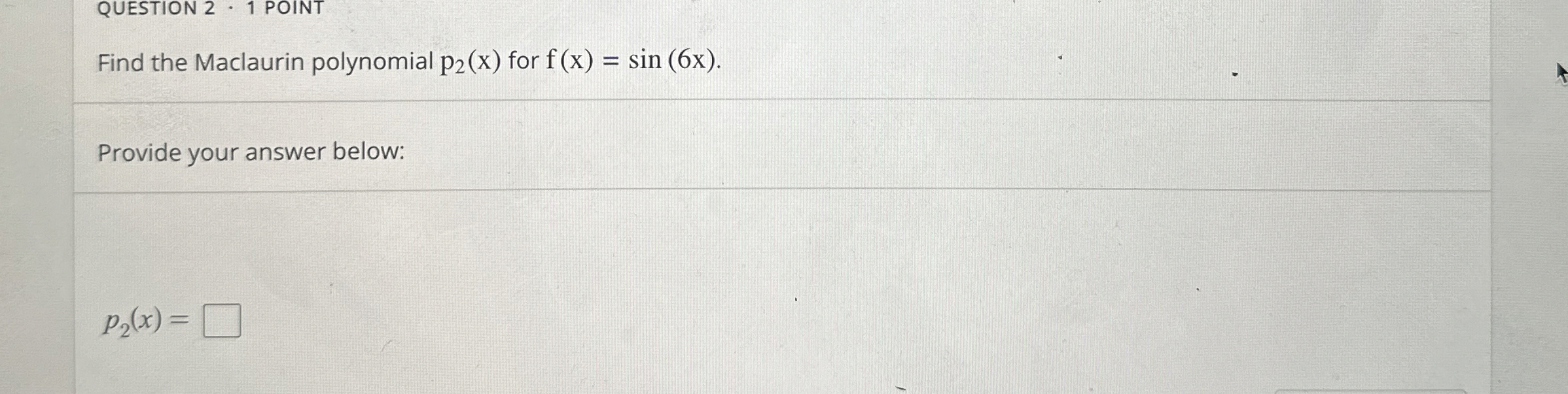 QUESTION 2 1 POINT Find the Maclaurin polynomial