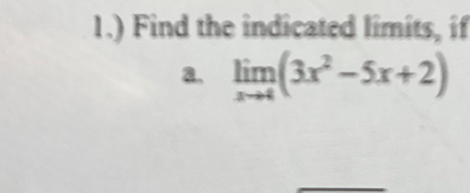 1 . ) Find the indicated limits , if a . lim x 4