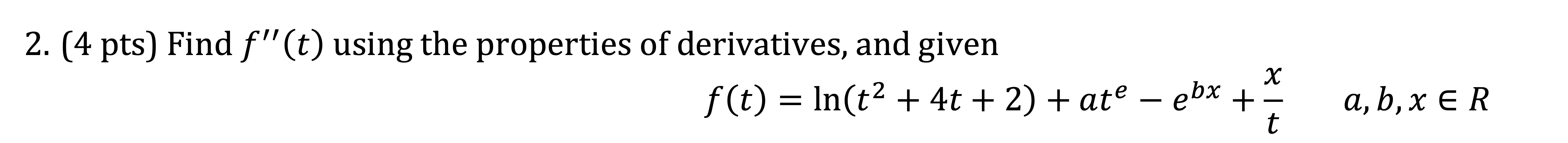 ( 4 pts ) Find f " ( t ) using the properties of