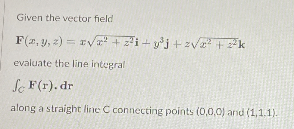 Given the vector field F ( x , y , z ) = x x 2 +