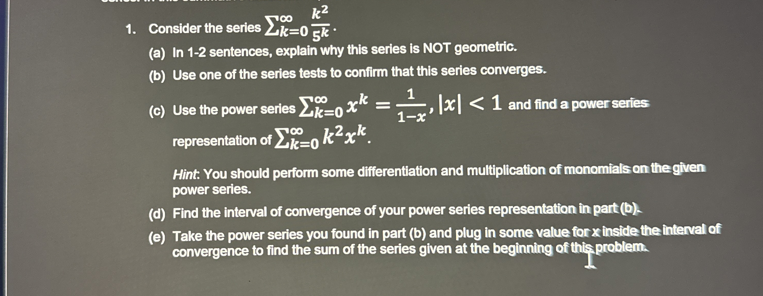 Consider the series k = 0 k 2 5 k . ( a ) In 1 -