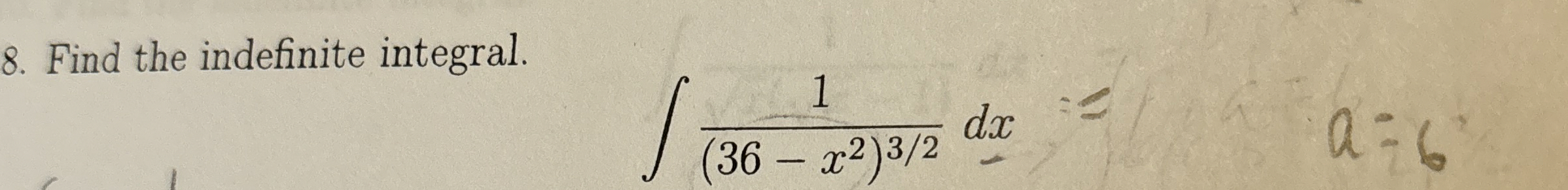 Find the indefinite integral. 1 ( 3 6 - x 2 ) 3 2
