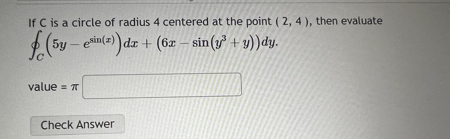 If C is a circle of radius 4 centered at the