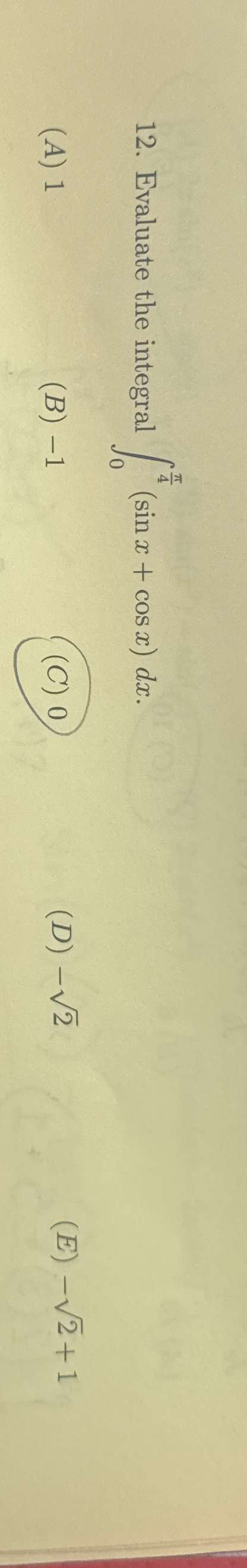 Evaluate the integral 0 4 ( s i n x + c o s x ) d