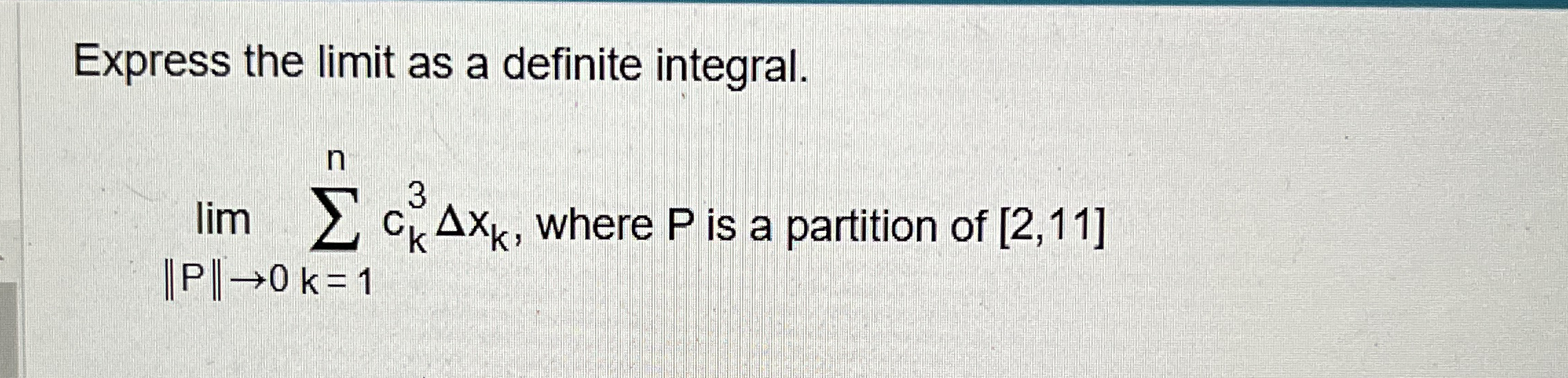 Express the limit as a definite integral. lim | |