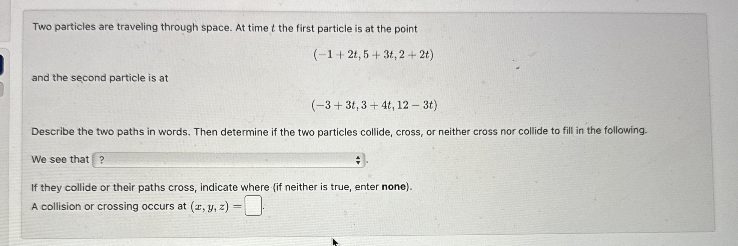 Two particles are traveling through space. At
