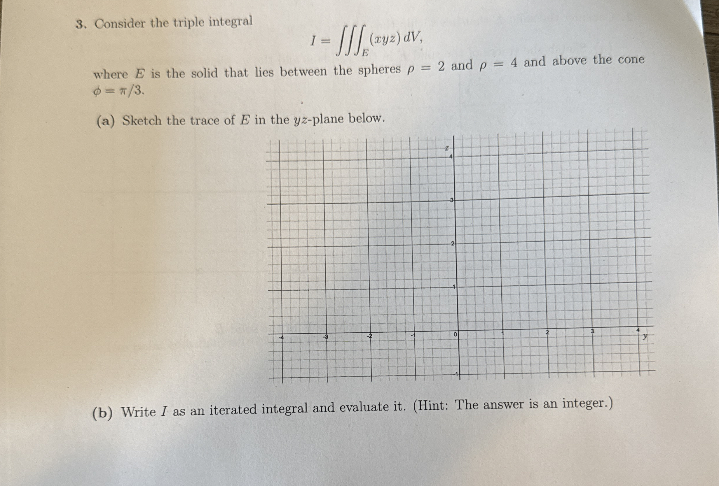 Consider the triple integral I = E ( x y z ) d V
