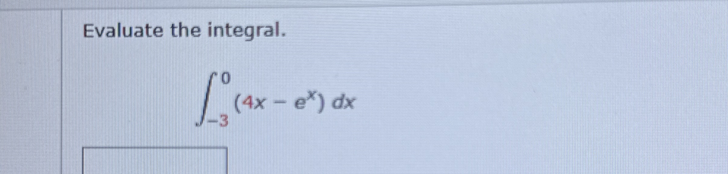 Evaluate the integral. - 3 0 ( 4 x - e x ) d x