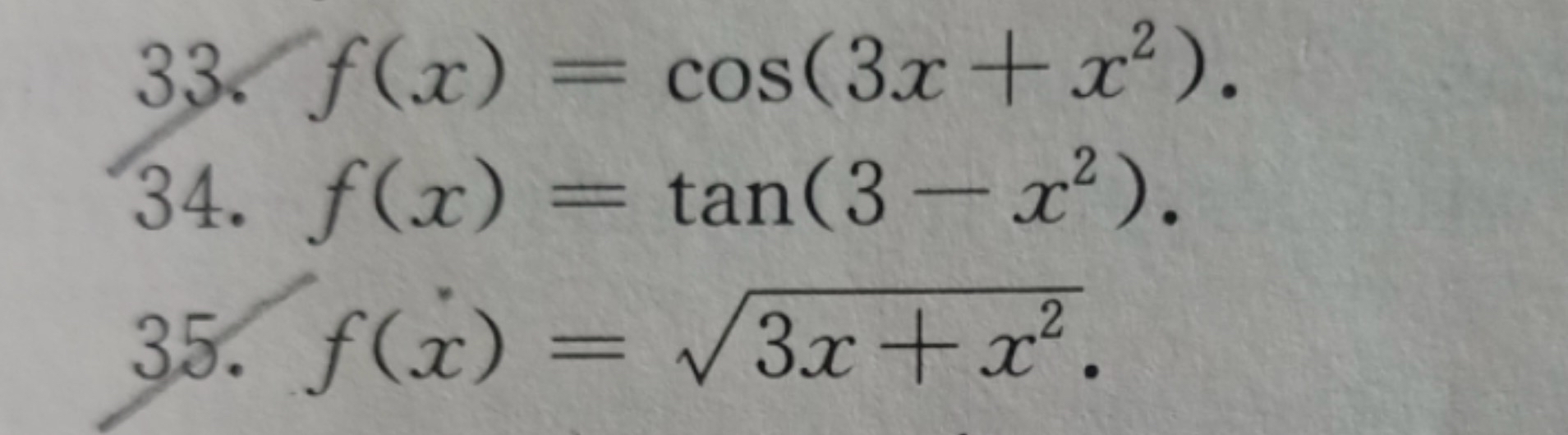 f ( x ) = c o s ( 3 x + x 2 ) . f ( x ) = t a n (