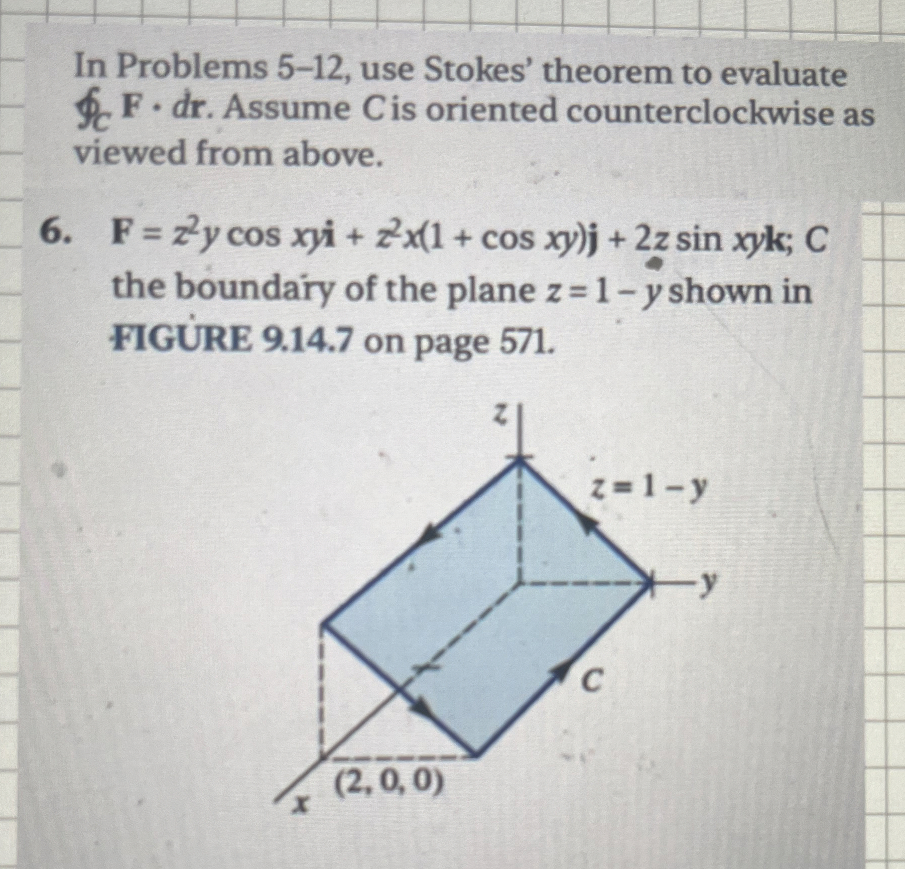 In Problems 5 - 1 2 , use Stokes' theorem to