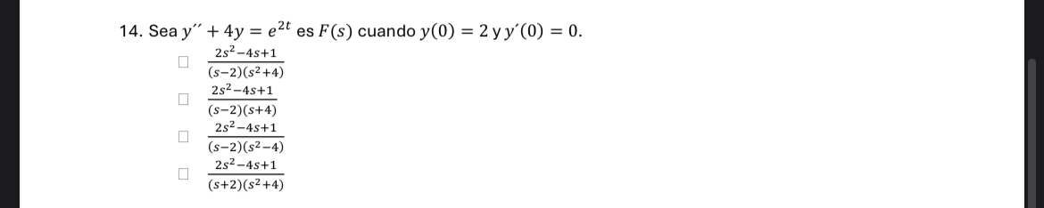 Sea y ' ' + 4 y = e 2 t es F ( s ) cuando y ( 0 )
