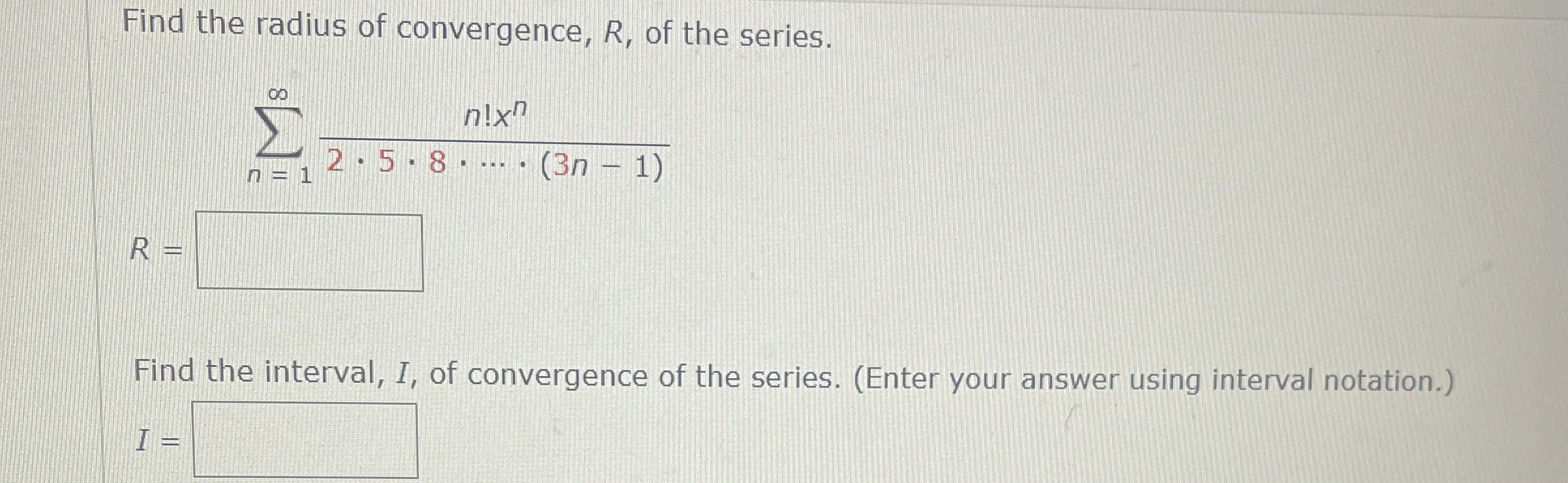Find the radius of convergence, R , of the