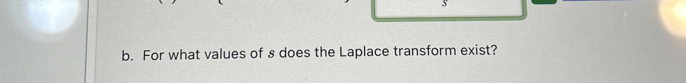 b . For what values of s does the Laplace
