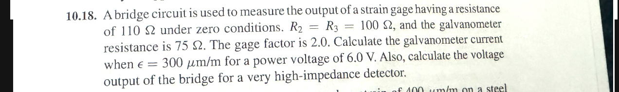 1 0 . 1 8 . A bridge circuit is used to measure