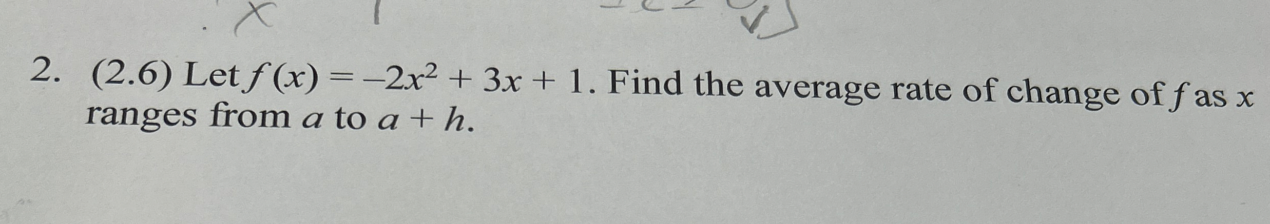 ( 2 . 6 ) Let f ( x ) = - 2 x 2 + 3 x + 1 . Find
