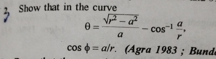 Show that in the curve = r 2 - a 2 2 a - c o s -