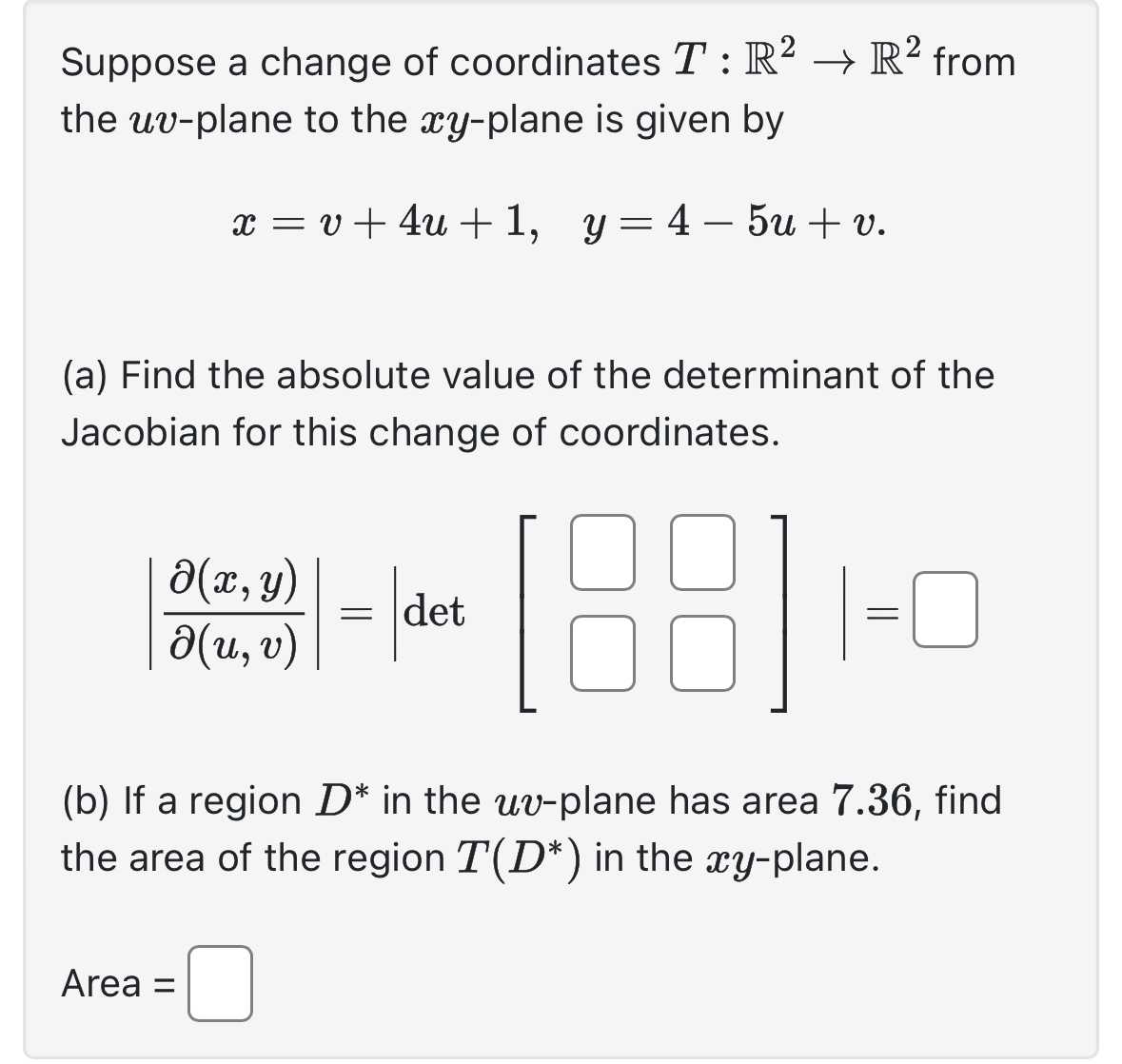 Suppose a change of coordinates T : R 2 R 2 from