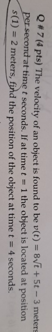 Q # 7 ( 4 pts ) The velocity of an object is