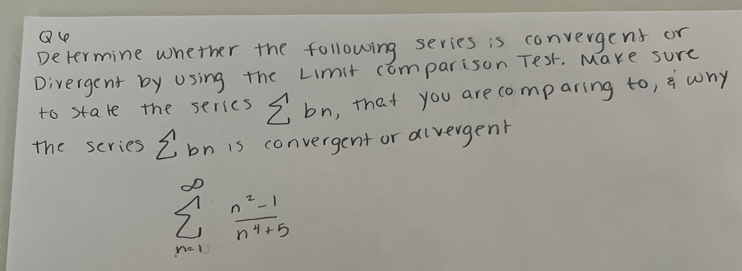 Q 6 Determine whether the following series is