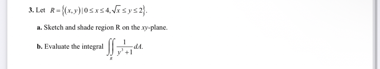 Let R = { ( x , y ) | 0 x 4 , x 2 y 2 } . a .