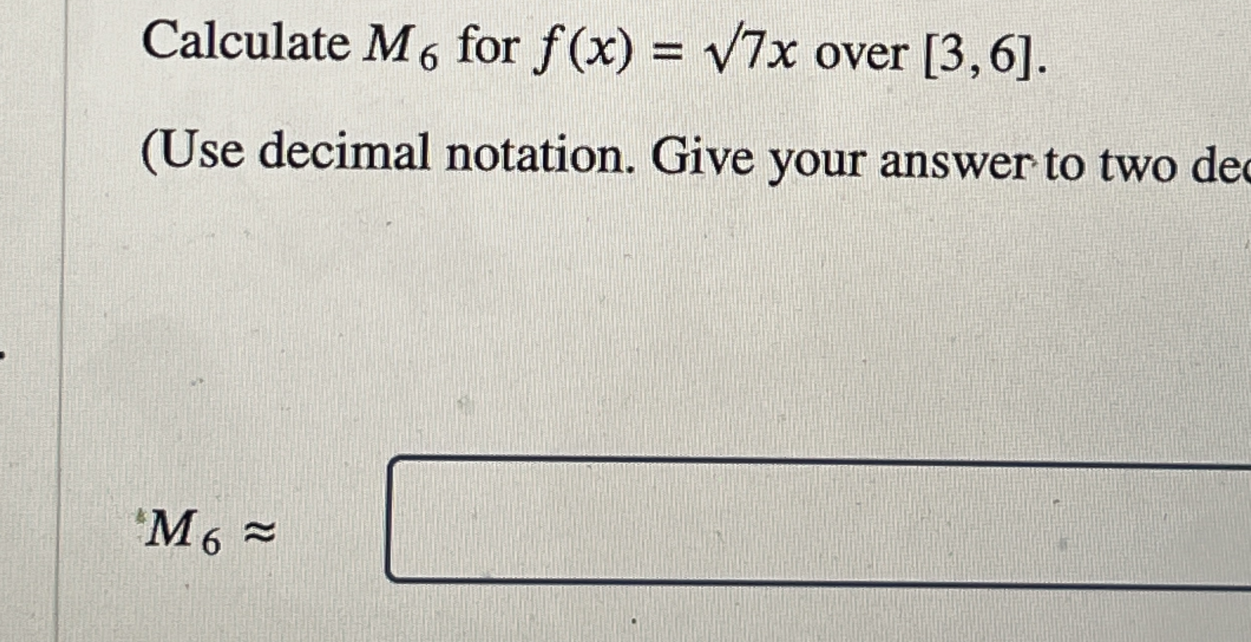 Calculate M 6 for f ( x ) = 7 2 x over 3 , 6 . (