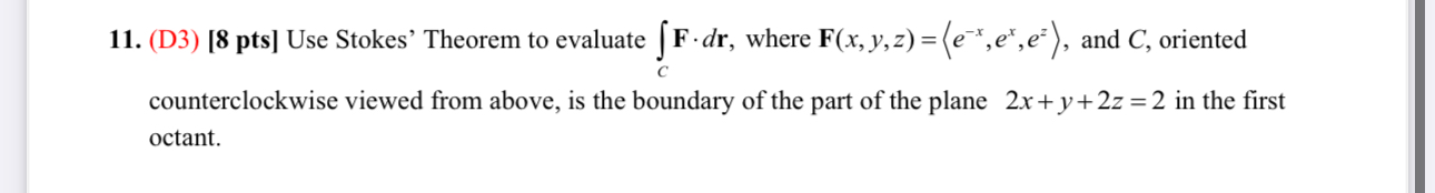 ( D 3 ) [ 8 pts ] Use Stokes' Theorem to evaluate