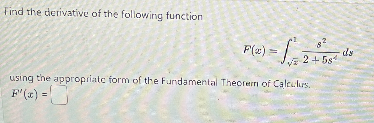 Find the derivative of the following function F (