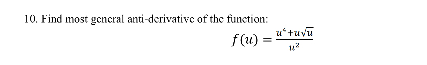 Find most general anti - derivative of the