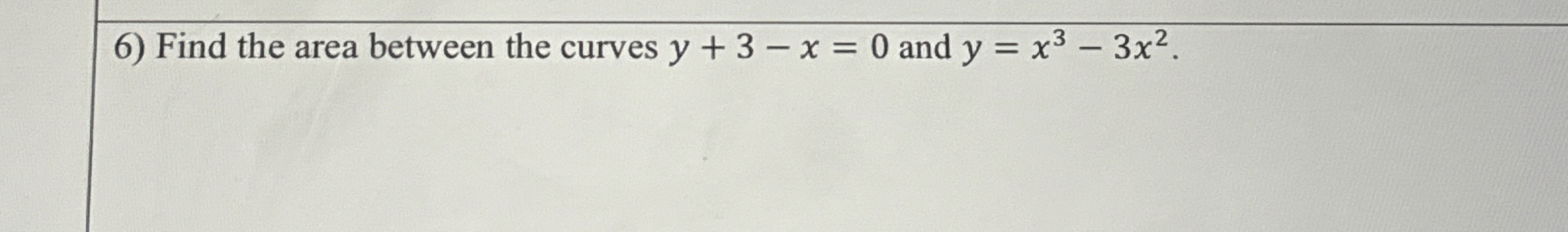 Find the area between the curves y + 3 - x = 0