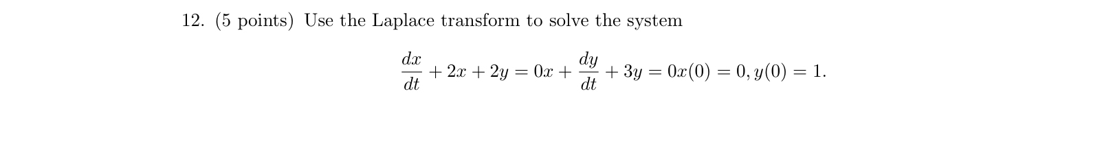 ( 5 points ) Use the Laplace transform to solve