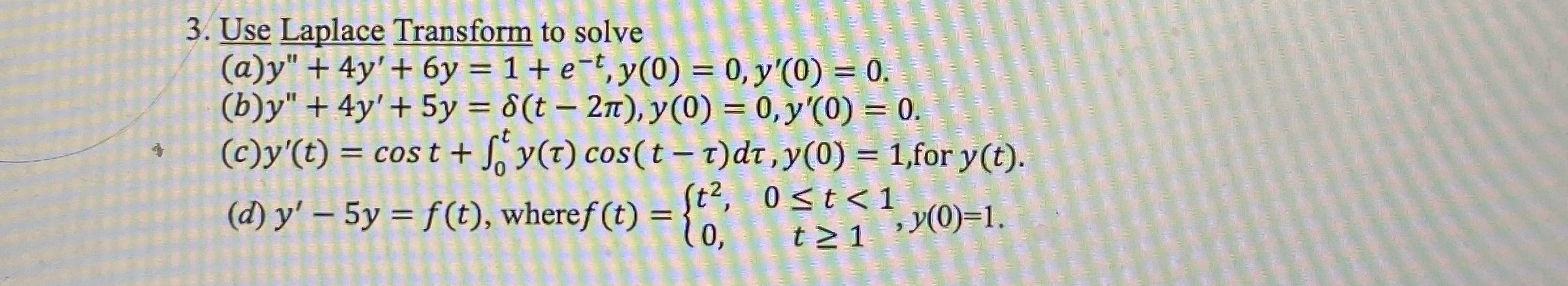 Use Laplace Transform to solve ( a ) y ' ' + 4 y