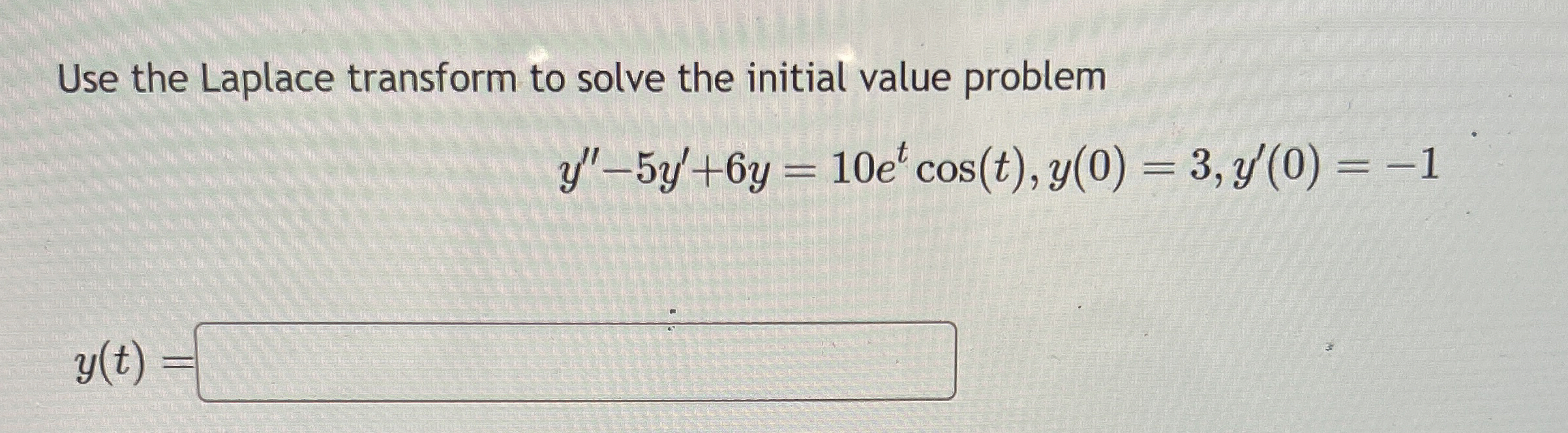 Use the Laplace transform to solve the initial