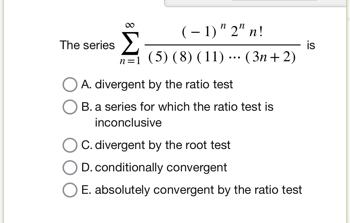 The series n = 1 ( - 1 ) n 2 n n ! ( 5 ) ( 8 ) (