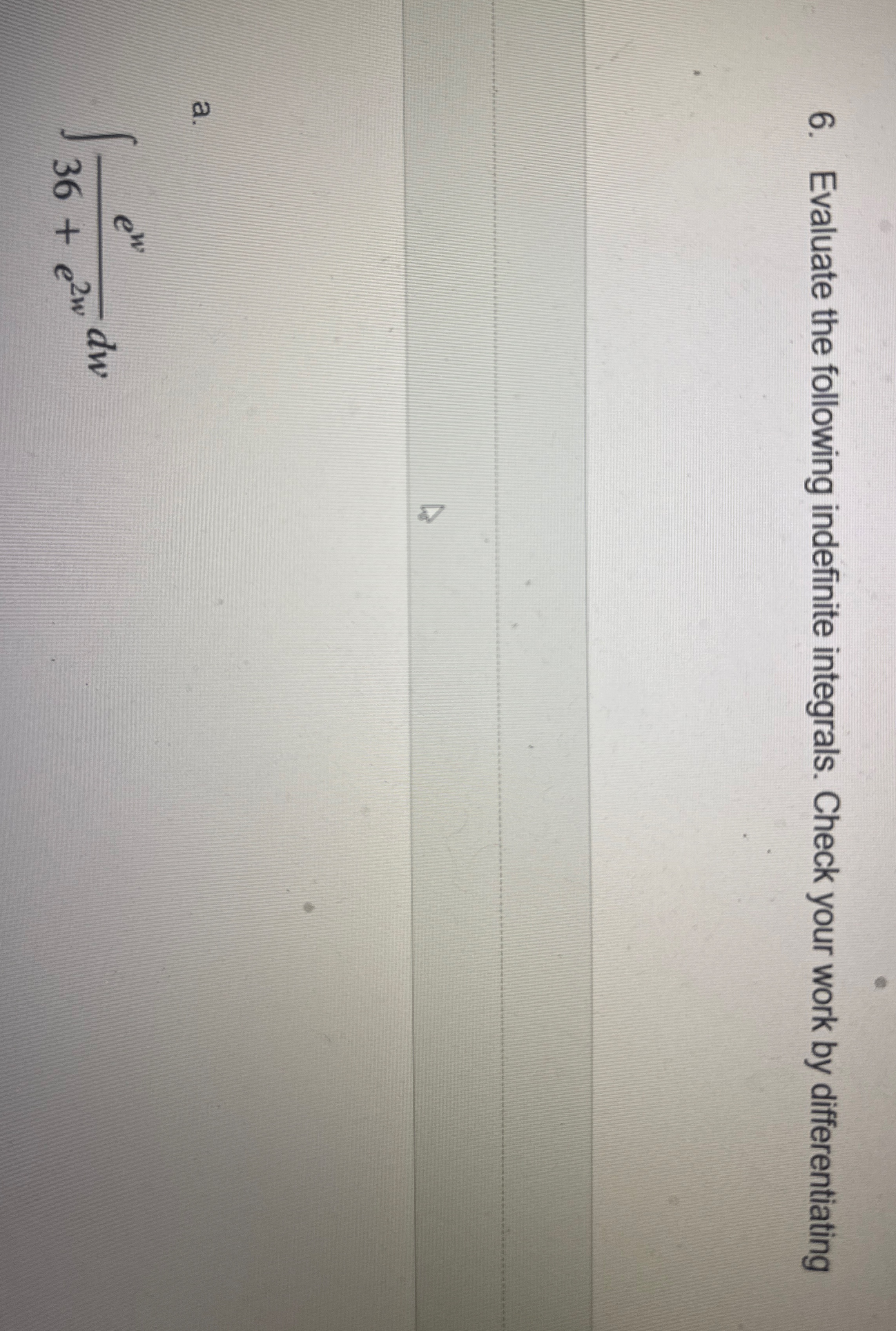 Evaluate the following indefinite integrals.