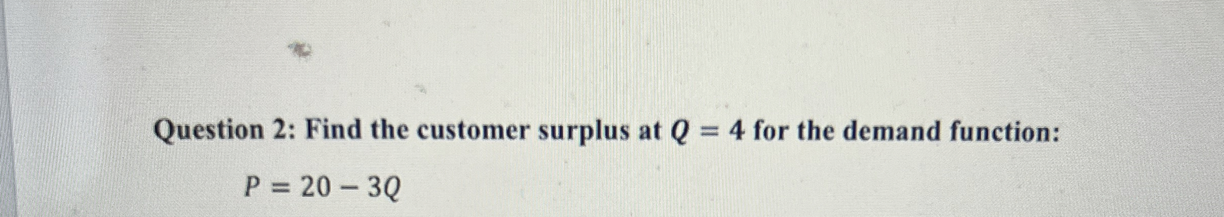 Question 4 : Find the customer surplus at Q = 4