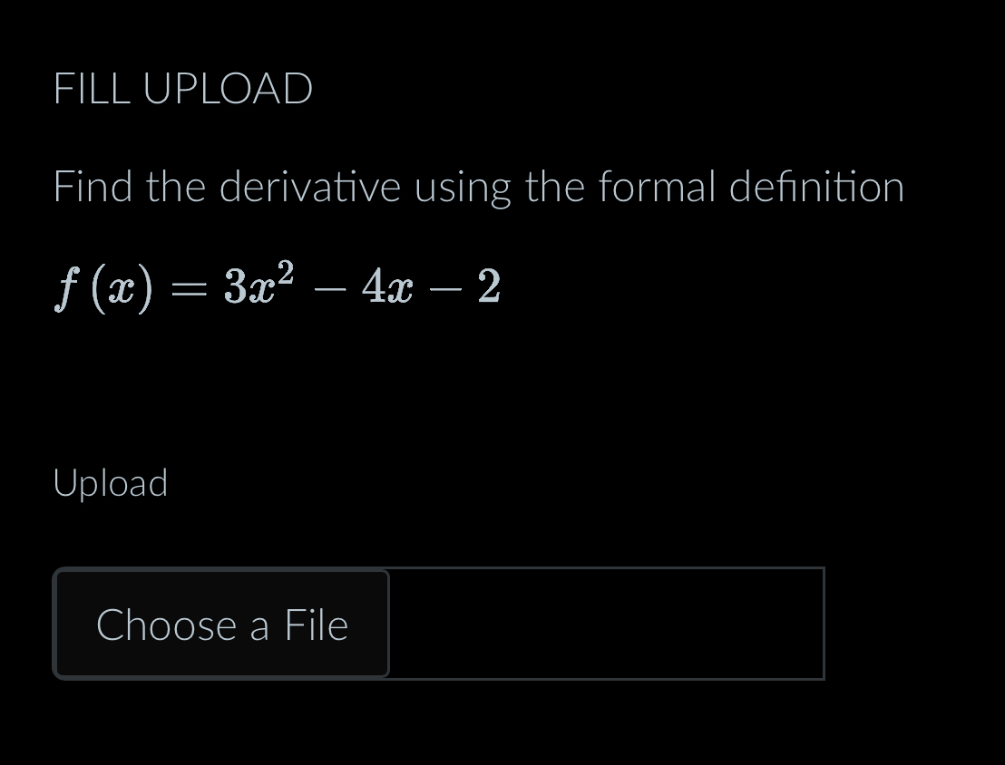 FILL UPLOAD Find the derivative using the formal