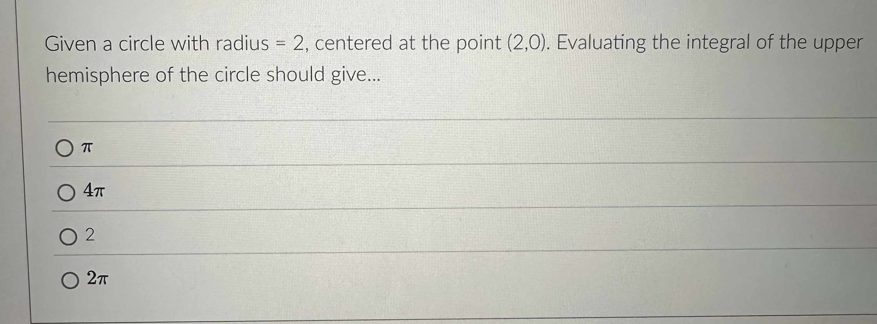 Given a circle with radius = 2 , centered at the
