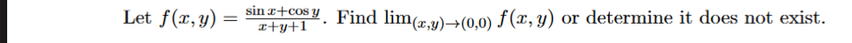 Let f ( x , y ) = s i n x + c o s y x + y + 1 .