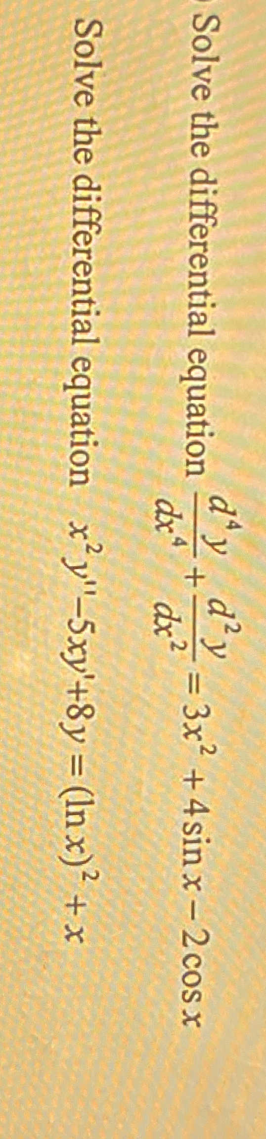 Solve the differential equation d 4 y d x 4 + d 2
