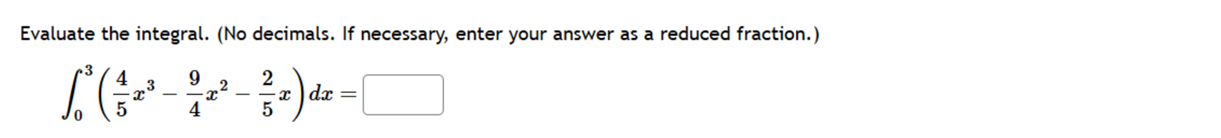 Evaluate the integral. ( No decimals. If