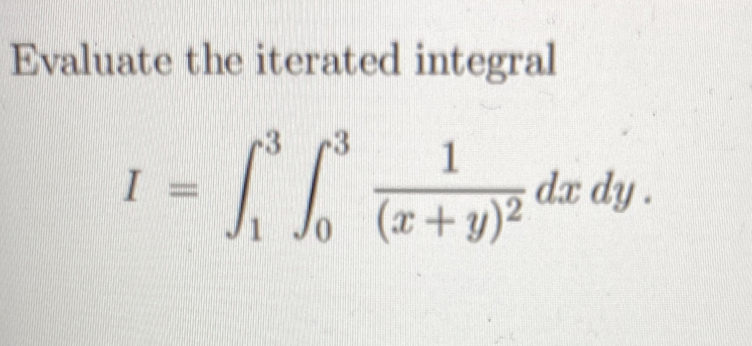 Evaluate the iterated integral I = 1 3 0 3 1 ( x