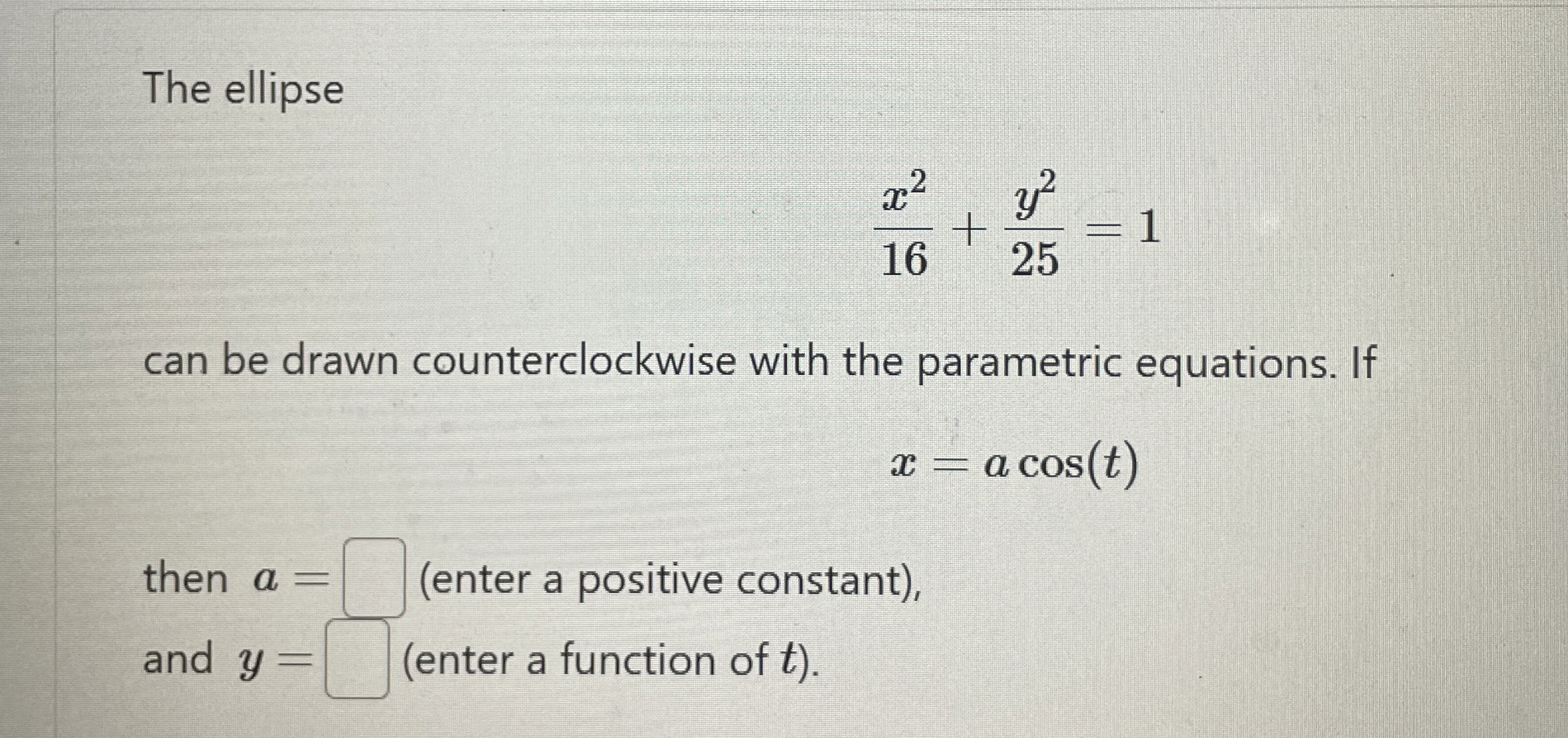 The ellipse x 2 1 6 + y 2 2 5 = 1 can be drawn