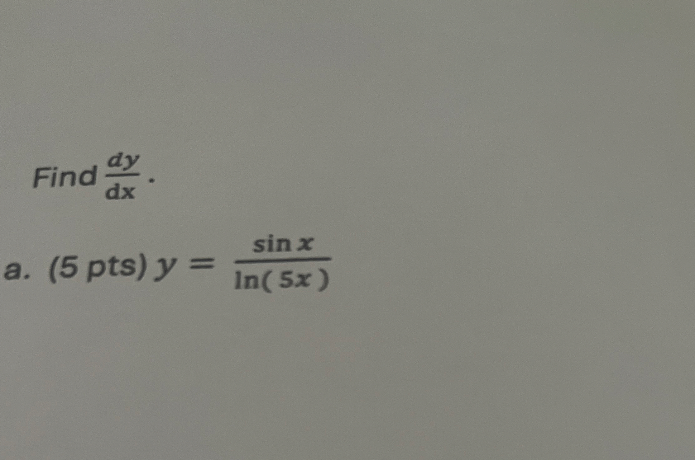 Find d y d x . y = s i n x l n ( 5 x )