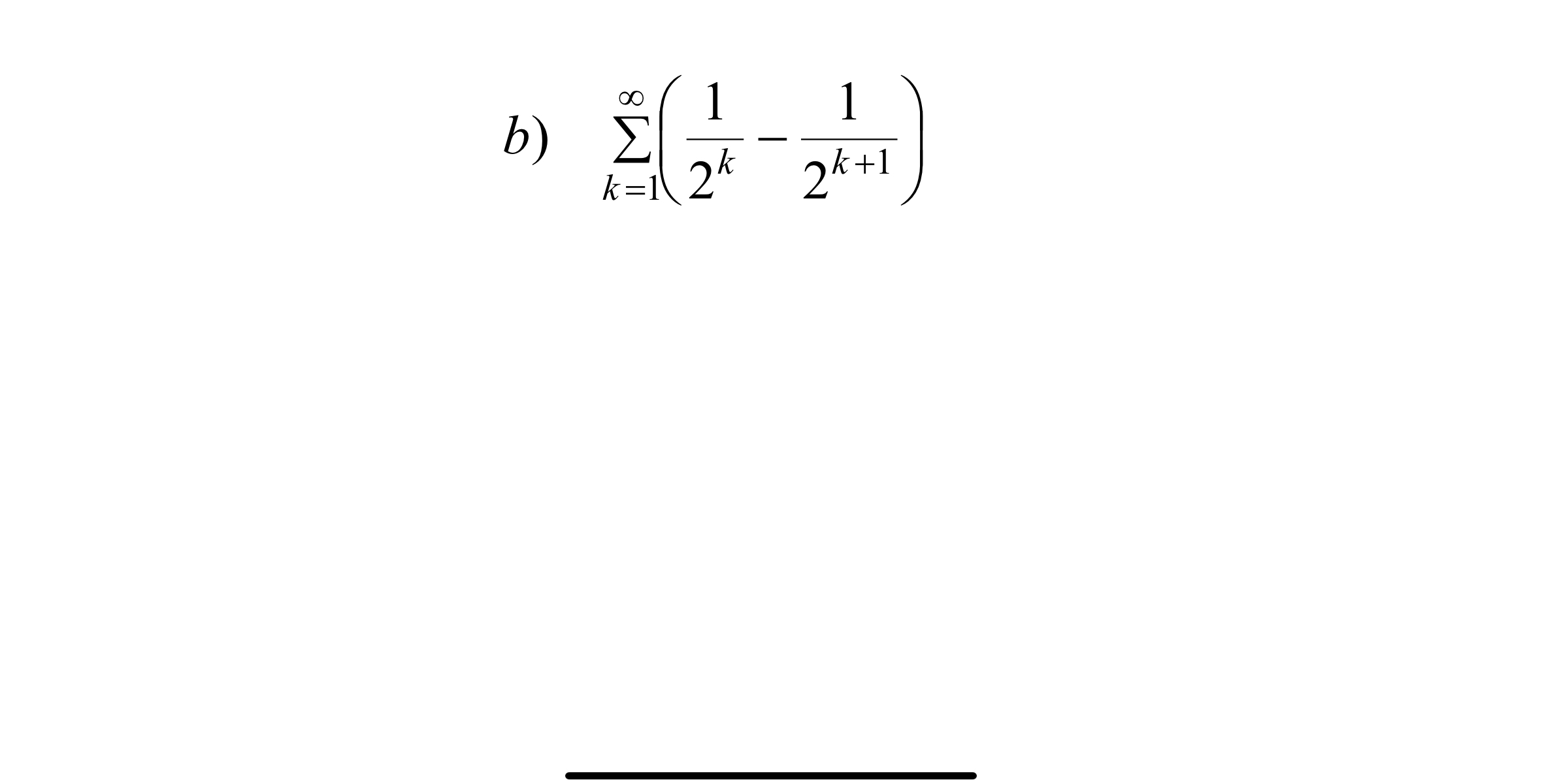 b ) k = 1 ( 1 2 k - 1 2 k + 1 ) Find the sum